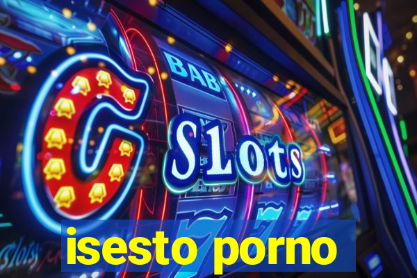 isesto porno